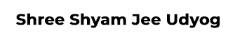 Shree Shyam Jee Udyog