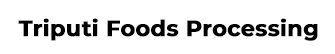 Triputi Foods Processing